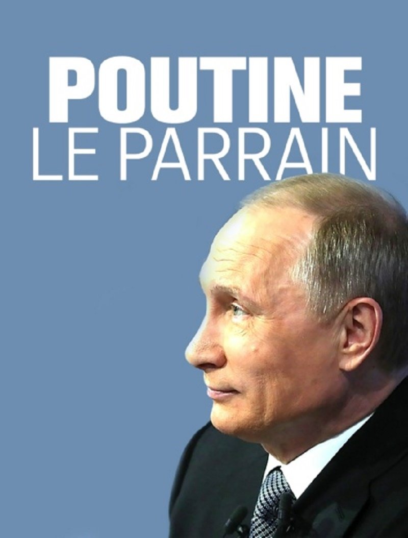 PUTINAS IR MAFIJA (2018) / POUTINE, LE PARRAIN