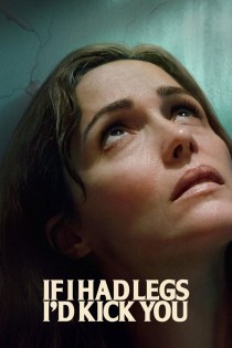 Jei galėčiau, tau įspirčiau (2025) / If I Had Legs I'd Kick You